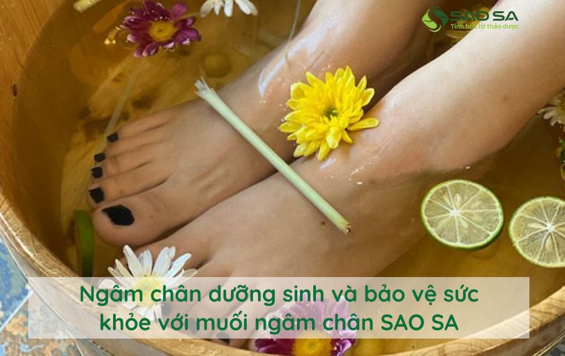Ngâm chân dưỡng sinh và bảo vệ sức khỏe với muối ngâm chân SAO SA